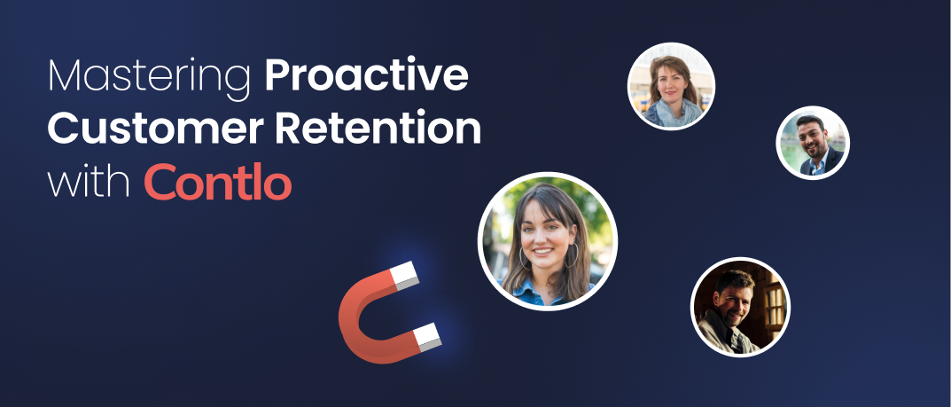 Mastering Proactive Customer Retention with Contlo